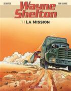 Couverture du livre « Wayne Shelton Tome 1 : la mission » de Jean Van Hamme et Christian Denayer aux éditions Dargaud