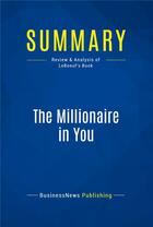 Couverture du livre « Summary: The Millionaire in You : Review and Analysis of LeBoeuf's Book » de Businessnews Publish aux éditions Business Book Summaries