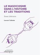 Couverture du livre « Le masochisme dans l'histoire et les traditions : essai littéraire » de Laurent Tailhade aux éditions Books On Demand