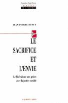 Couverture du livre « Le Sacrifice et l'envie : Le libéralisme aux prises avec la justice sociale » de Jean-Pierre Dupuy aux éditions Calmann-levy