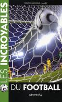 Couverture du livre « Les incroyables du football » de Lauduique-Hamez-S aux éditions Calmann-levy