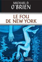 Couverture du livre « Le fou de New York » de Michael D. O'Brien aux éditions Salvator