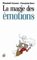 Couverture du livre « La magie des émotions » de Francoise Dorn et Elisabeth Couzon aux éditions Esf