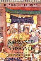 Couverture du livre « De naissance en naissance ; témoignage sur une vie antérieure » de Denise Desjardins aux éditions Table Ronde