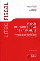 Couverture du livre « Précis de droit fiscal de la famille » de Frederic Douet aux éditions Lexisnexis