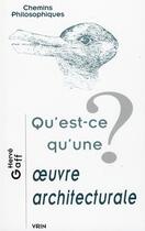 Couverture du livre « Qu'est-ce qu'une oeuvre architecturale ? » de Herve Gaff aux éditions Vrin