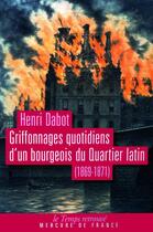 Couverture du livre « Griffonnages quotidiens d'un bourgeois du quartier latin (1869-1871) » de Henri Dabot aux éditions Mercure De France