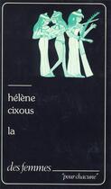 Couverture du livre « La » de Hélène Cixous aux éditions Des Femmes