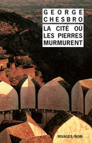 Couverture du livre « La cité où les pierres murmurent » de George Chesbro aux éditions Éditions Rivages