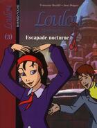 Couverture du livre « Loulou de Montmartre t.3 ; escapade nocturne » de Francoise Boublil et Jean Helpert et Olivier Dehors et Thomas Leclere aux éditions Bayard Jeunesse