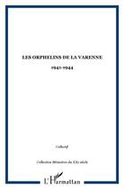 Couverture du livre « Les orphelins de la Varenne ; 1941-1944 » de  aux éditions L'harmattan