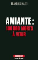 Couverture du livre « Amiante 100 000 morts à venir » de Francois Malye aux éditions Le Cherche-midi