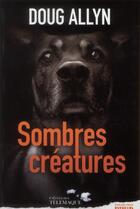 Couverture du livre « Sombres créatures » de Doug Allyn aux éditions Telemaque