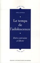 Couverture du livre « Le temps de l'adolescence ; entre contrainte et liberté » de Joel Zaffran aux éditions Pu De Rennes