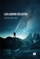 Couverture du livre « Les lueurs célestes » de Olivier Bernard aux éditions Editions Du Panthéon