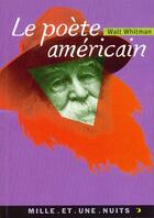 Couverture du livre « Le poete americain » de Walt Whitman aux éditions Fayard/mille Et Une Nuits