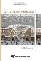 Couverture du livre « Actualiser le patrimoine par l'architecture contemporaine » de Alexandra Georgescu Paquin aux éditions Presses De L'universite Du Quebec