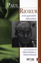 Couverture du livre « Paul ricoeur et la question educative » de Alain Kerlan aux éditions Presses De L'universite De Laval