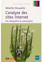 Couverture du livre « L'analyse des sites internet ; une radiographie du cyberesp@ce » de Rouquette aux éditions De Boeck Superieur