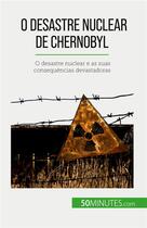 Couverture du livre « O desastre nuclear de Chernobyl : O desastre nuclear e as suas consequências devastadoras » de Aude Perrineau aux éditions 50minutes.com