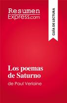 Couverture du livre « Los poemas de Saturno : de Paul Verlaine » de Sophie Chetrit aux éditions Resumenexpress