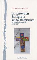 Couverture du livre « La conversion des églises latino-américaines ; de Medellin à Aparecida (1968-2007) » de Luis Martinez Saavedra aux éditions Karthala