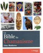 Couverture du livre « La bible du chamanisme » de John Matthews aux éditions Guy Trédaniel