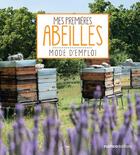 Couverture du livre « Mes premières abeilles ; mode d'emploi » de Pierre Marechal aux éditions Rustica Editions