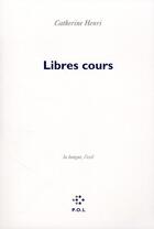 Couverture du livre « Libres cours ; la langue, l'exil » de Catherine Henri aux éditions P.o.l
