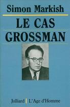 Couverture du livre « Le Cas Grossman » de Markish Simon aux éditions L'age D'homme