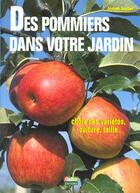 Couverture du livre « Des Pommiers Dans Votre Jardin » de Jerome Goutier aux éditions Rustica