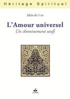 Couverture du livre « L'amour universel ; un cheminement soufi » de Idris De Vos aux éditions Albouraq