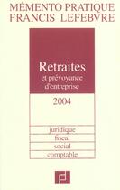 Couverture du livre « Memento retraites et prevoyance d'entreprise 2004-2005 » de Efl aux éditions Lefebvre
