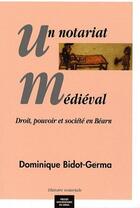 Couverture du livre « Un notariat médiéval ; droit, pouvoir et société en Béarn » de Dominique Bidot-Germa aux éditions Pu Du Midi
