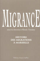 Couverture du livre « Migrance ; histoire des migrations à Marseille » de Temime aux éditions Jeanne Laffitte