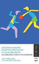 Couverture du livre « Les élèves à besoins éducatifs particuliers et les autres en EPS : La construction d'un commun » de Jean-Pierre Garel et Didier Seguillon et Collectif aux éditions Eps