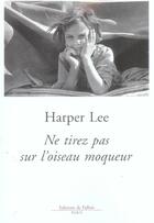 Couverture du livre « Ne tirez pas sur l'oiseau moqueur » de Harper Lee aux éditions Fallois