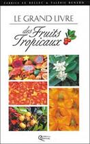 Couverture du livre « Le grand livre des fruits tropicaux » de Fabrice Le Bellec aux éditions Orphie