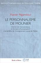 Couverture du livre « Le personnalisme de Mounier : chemin de transcendance et ferment d'humanisation à la lumière de l'enseignement social de l'Église » de Xavier Ngandoul aux éditions Parole Et Silence