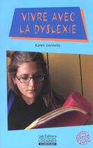 Couverture du livre « Vivre Avec La Dyslexie » de Karen Donnely aux éditions Logiques
