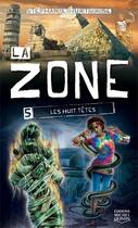 Couverture du livre « La zone t.5 ; les huit têtes » de Stephanie Hurtubise aux éditions Éditions Michel Quintin