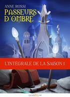 Couverture du livre « Passeurs d'ombre ; l'intégrale de la saison 1 » de Anne Rossi aux éditions Numeriklivres