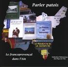 Couverture du livre « Parler patois ; le francoprovençal dans l'Ain » de Frechet Martin aux éditions Patrimoine Des Pays De L'ain
