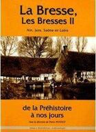 Couverture du livre « La Bresse les Bresses t.2 ; de la préhistoire à nos jours ; Ain, Jura , Saône et Loire » de Pierre Ponsot aux éditions Bonavitacola