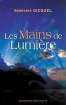 Couverture du livre « Les mains de lumière » de Gicquel Germaine aux éditions 3 Monts