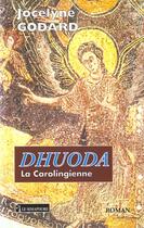 Couverture du livre « DHUODA LA CAROLINGIENNE » de Godard Jocelyne aux éditions Le Semaphore