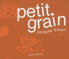 Couverture du livre « Petit grain » de Jacques Simon aux éditions Passage Pietons