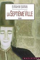 Couverture du livre « La septieme ville » de Baran Evrahim aux éditions Maelstrom