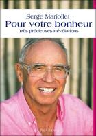 Couverture du livre « Pour votre bonheur ; très précieuses révélations » de Serge Marjollet aux éditions Providence