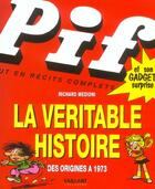 Couverture du livre « Pif gadget ; la véritable histoire des origines à 1973 » de Medioni aux éditions Vaillant Collector